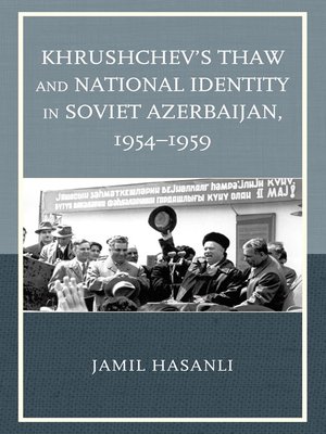cover image of Khrushchev's Thaw and National Identity in Soviet Azerbaijan, 1954–1959